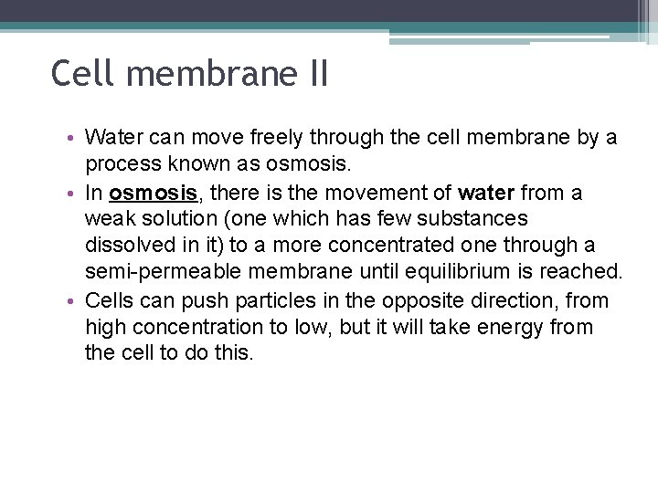 Cell membrane II • Water can move freely through the cell membrane by a