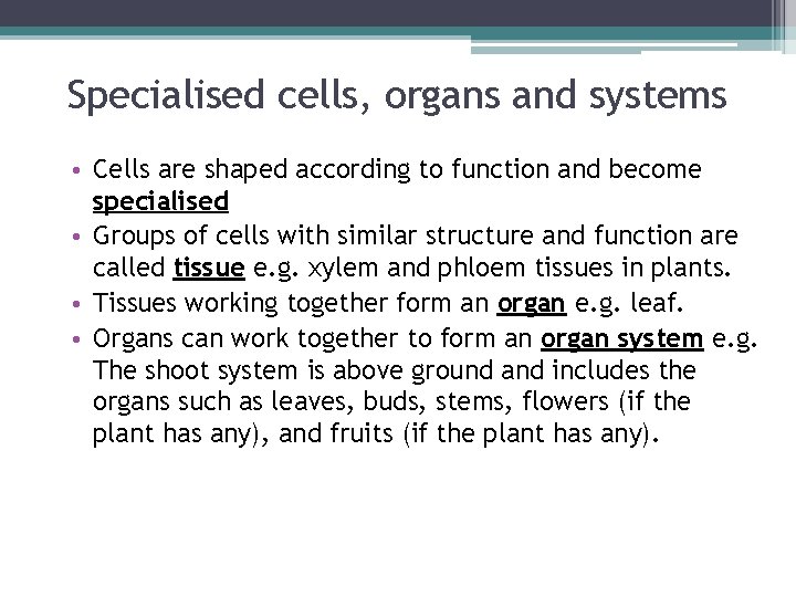 Specialised cells, organs and systems • Cells are shaped according to function and become