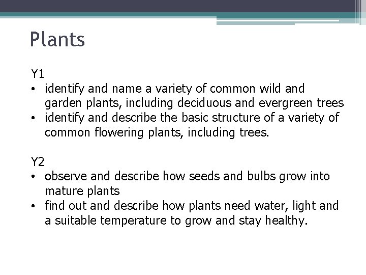 Plants Y 1 • identify and name a variety of common wild and garden