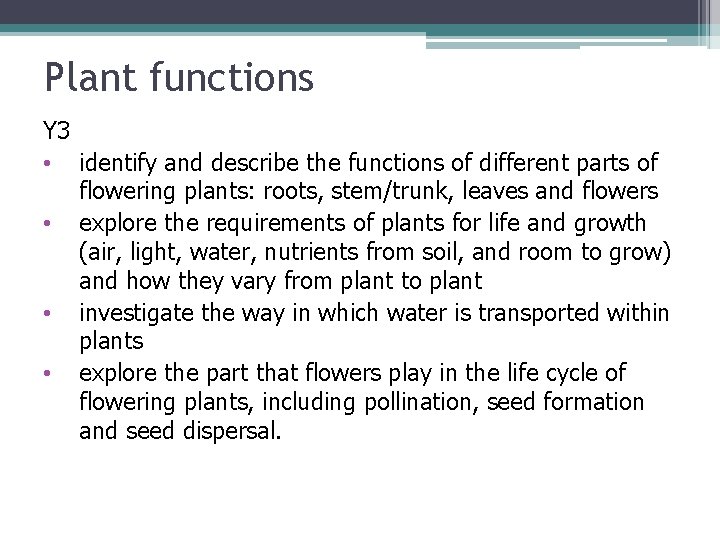 Plant functions Y 3 • identify and describe the functions of different parts of