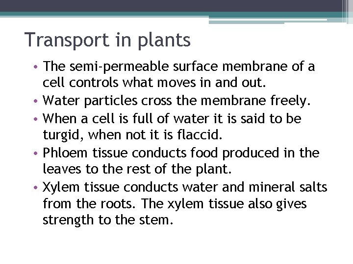 Transport in plants • The semi-permeable surface membrane of a cell controls what moves