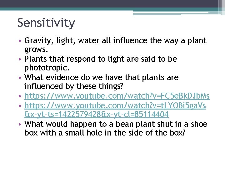 Sensitivity • Gravity, light, water all influence the way a plant grows. • Plants