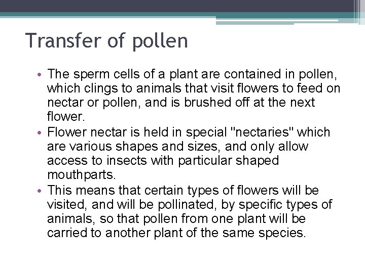 Transfer of pollen • The sperm cells of a plant are contained in pollen,