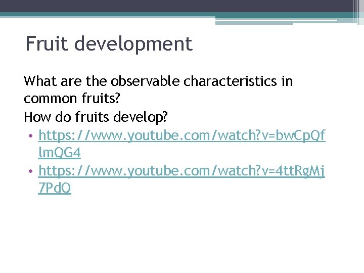 Fruit development What are the observable characteristics in common fruits? How do fruits develop?