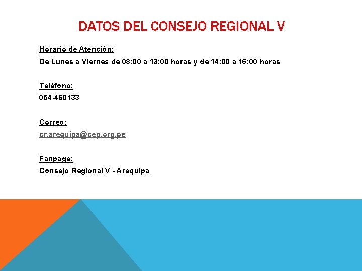 DATOS DEL CONSEJO REGIONAL V Horario de Atención: De Lunes a Viernes de 08: DATOS DEL CONSEJO REGIONAL V Horario de Atención: De Lunes a Viernes de 08: