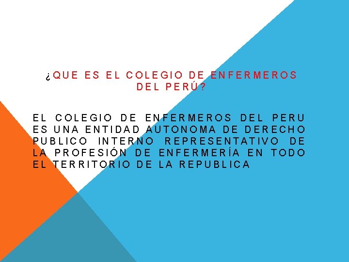 ¿QUE ES EL COLEGIO DE ENFERMEROS DEL PERÚ? EL COLEGIO DE ENFERMEROS DEL PERU ¿QUE ES EL COLEGIO DE ENFERMEROS DEL PERÚ? EL COLEGIO DE ENFERMEROS DEL PERU