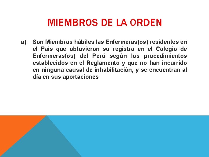 MIEMBROS DE LA ORDEN a) Son Miembros hábiles las Enfermeras(os) residentes en el País MIEMBROS DE LA ORDEN a) Son Miembros hábiles las Enfermeras(os) residentes en el País