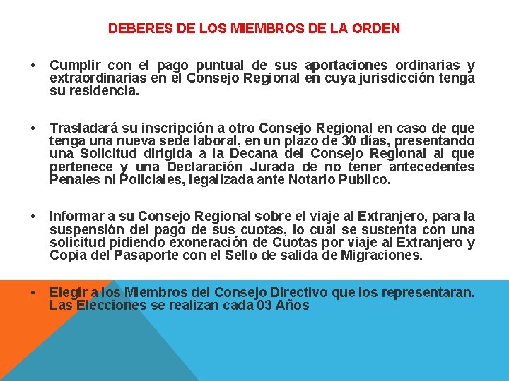DEBERES DE LOS MIEMBROS DE LA ORDEN • Cumplir con el pago puntual de DEBERES DE LOS MIEMBROS DE LA ORDEN • Cumplir con el pago puntual de