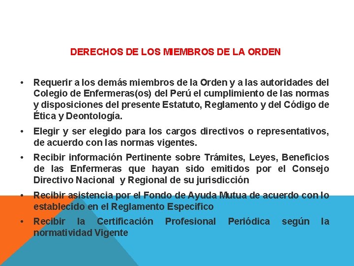 DERECHOS DE LOS MIEMBROS DE LA ORDEN • Requerir a los demás miembros de DERECHOS DE LOS MIEMBROS DE LA ORDEN • Requerir a los demás miembros de