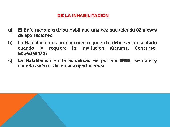 DE LA INHABILITACION a) El Enfermero pierde su Habilidad una vez que adeuda 02 DE LA INHABILITACION a) El Enfermero pierde su Habilidad una vez que adeuda 02
