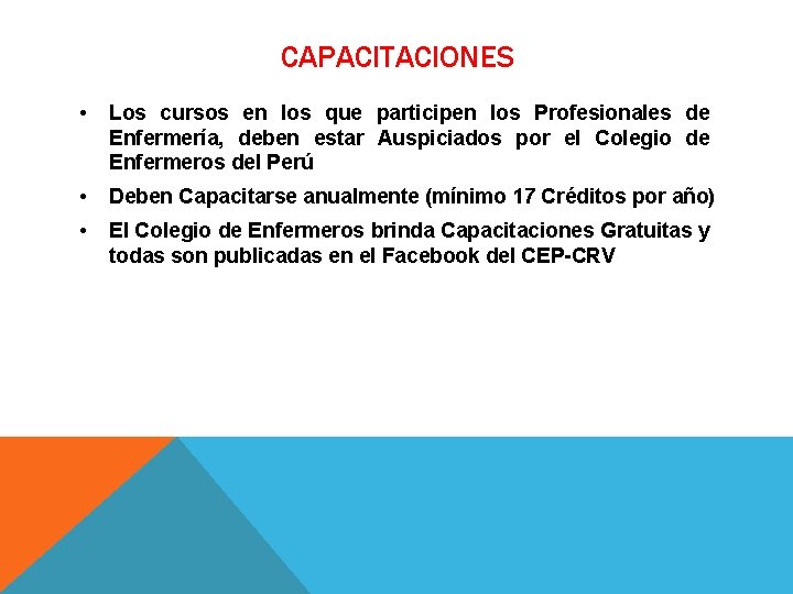 CAPACITACIONES • Los cursos en los que participen los Profesionales de Enfermería, deben estar CAPACITACIONES • Los cursos en los que participen los Profesionales de Enfermería, deben estar