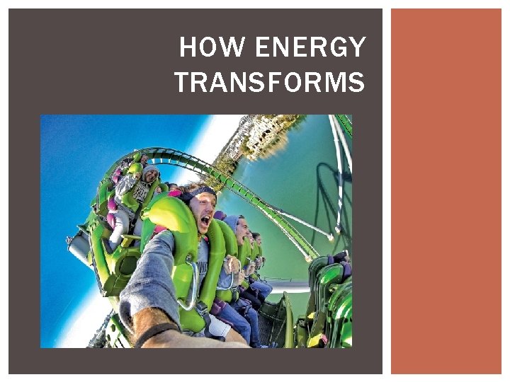 HOW ENERGY TRANSFORMS 