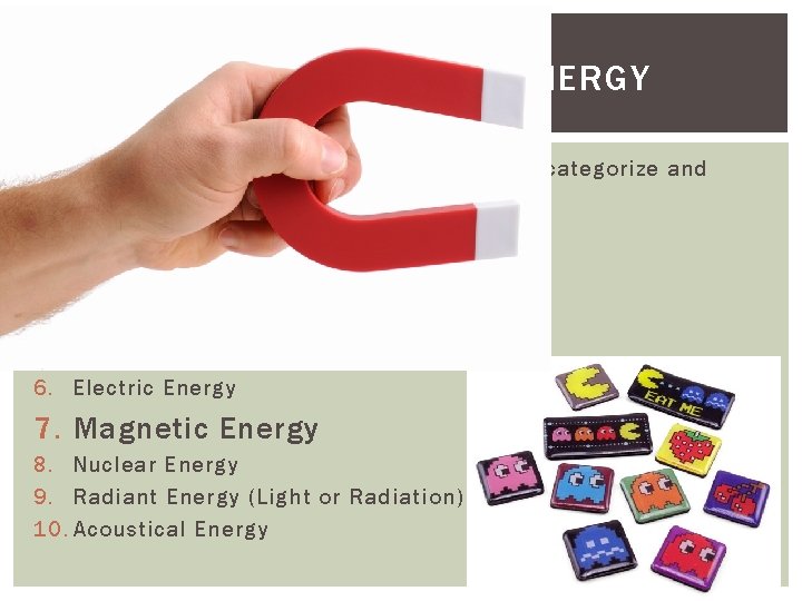 SELECTED TYPES OF ENERGY There are many types of energy that we try to