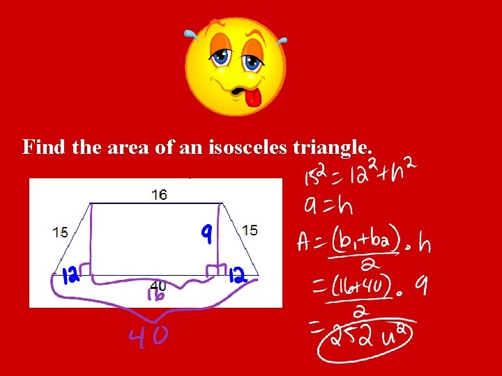 Find the area of an isosceles triangle. 