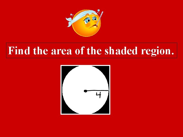 Find the area of the shaded region. 