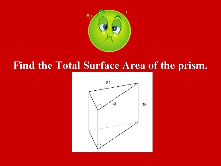 Find the Total Surface Area of the prism. 