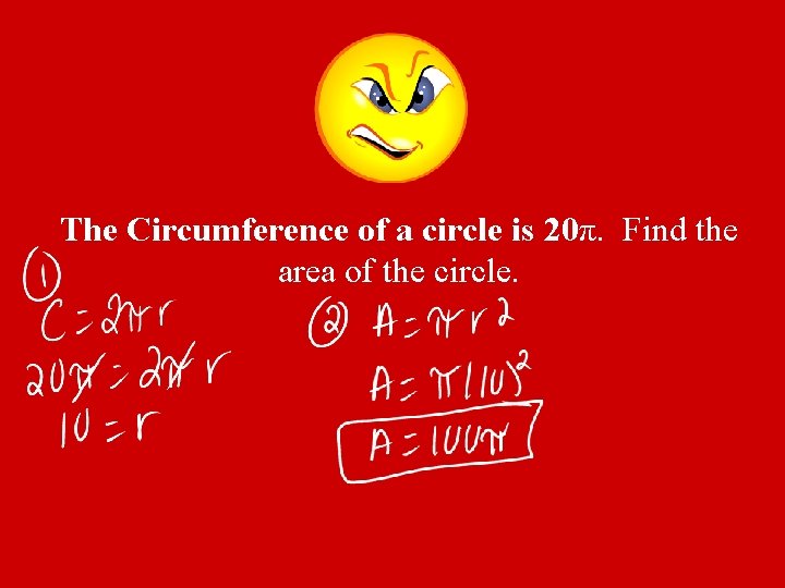 The Circumference of a circle is 20π. Find the area of the circle. 