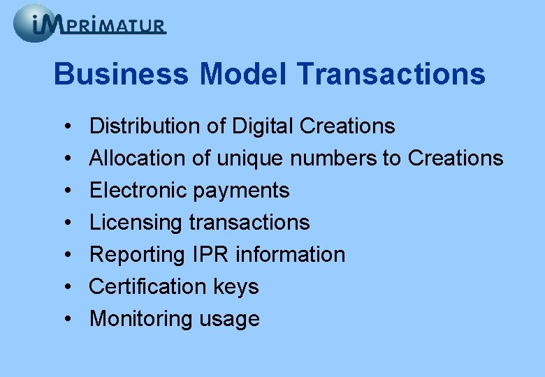 Business Model Transactions • • Distribution of Digital Creations Allocation of unique numbers to