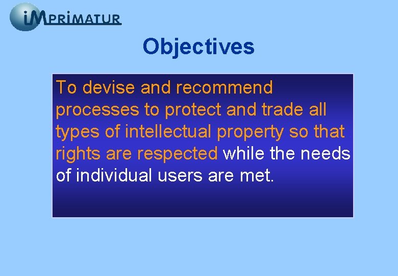 Objectives To devise and recommend processes to protect and trade all types of intellectual