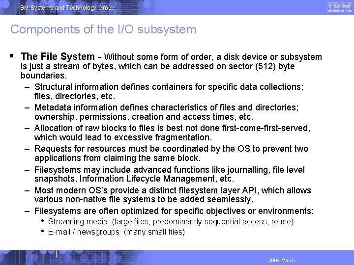 IBM Systems and Technology Group Components of the I/O subsystem The File System -