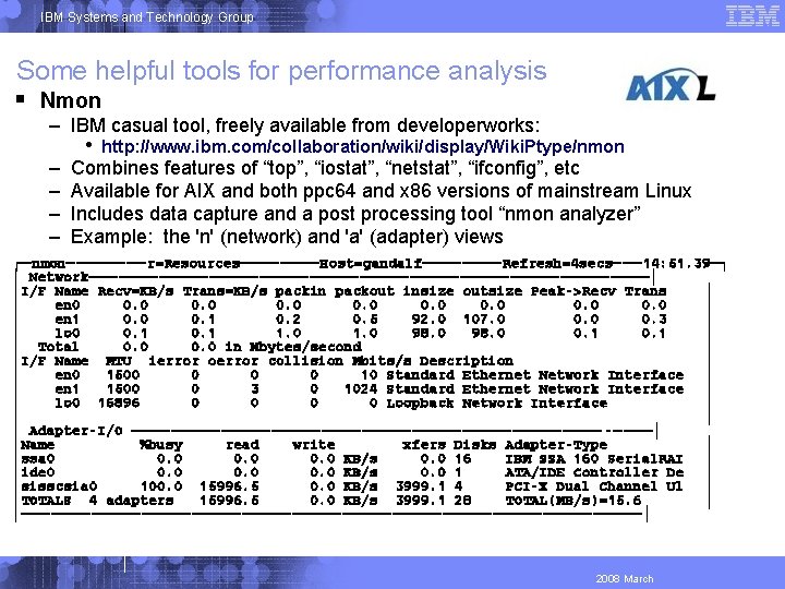 IBM Systems and Technology Group Some helpful tools for performance analysis Nmon – IBM