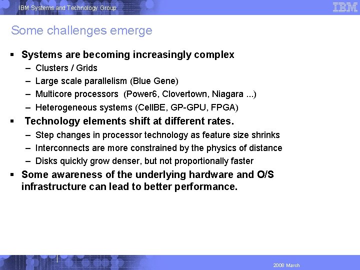 IBM Systems and Technology Group Some challenges emerge Systems are becoming increasingly complex –