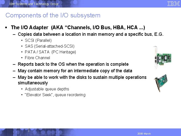 IBM Systems and Technology Group Components of the I/O subsystem The I/O Adapter (AKA