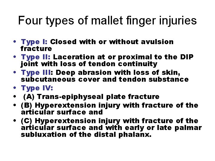 Four types of mallet finger injuries • Type I: Closed with or without avulsion