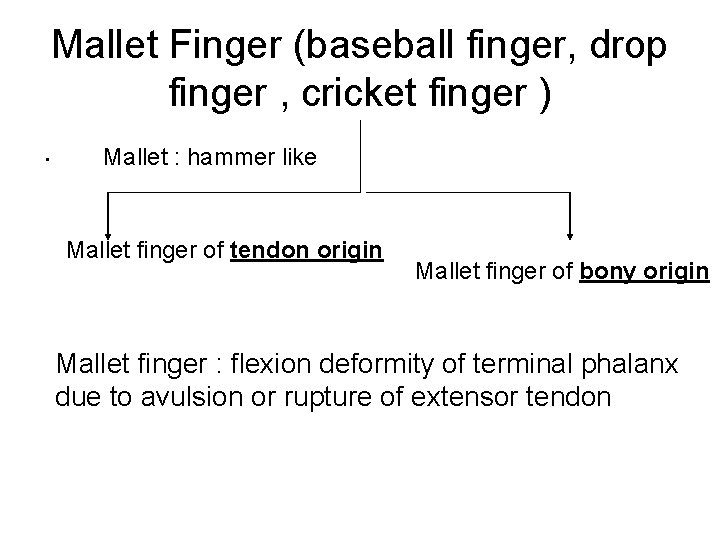 Mallet Finger (baseball finger, drop finger , cricket finger ). Mallet : hammer like