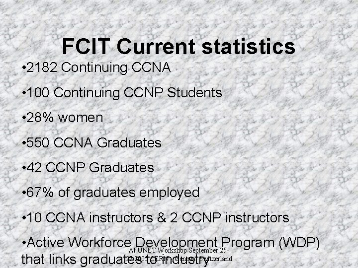 FCIT Current statistics • 2182 Continuing CCNA • 100 Continuing CCNP Students • 28%