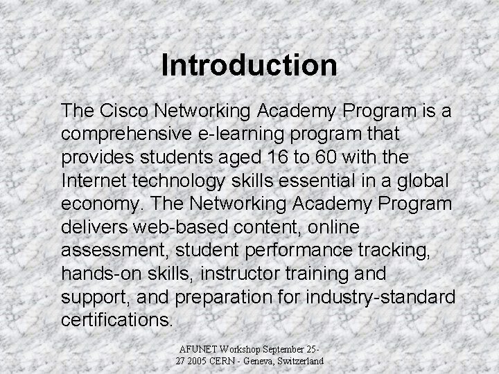 Introduction The Cisco Networking Academy Program is a comprehensive e-learning program that provides students