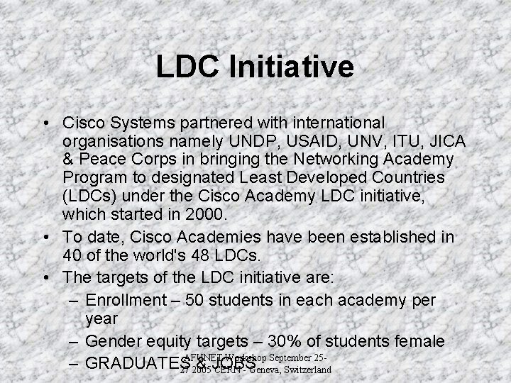 LDC Initiative • Cisco Systems partnered with international organisations namely UNDP, USAID, UNV, ITU,
