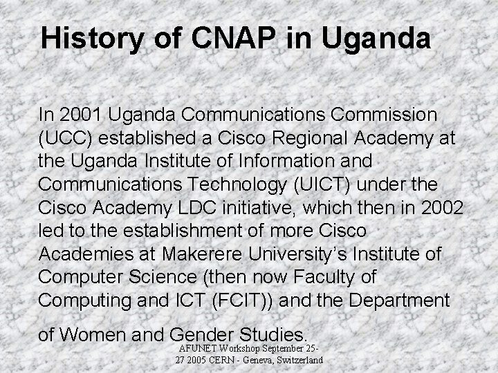 History of CNAP in Uganda In 2001 Uganda Communications Commission (UCC) established a Cisco