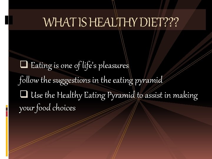 WHAT IS HEALTHY DIET? ? ? q Eating is one of life's pleasures follow