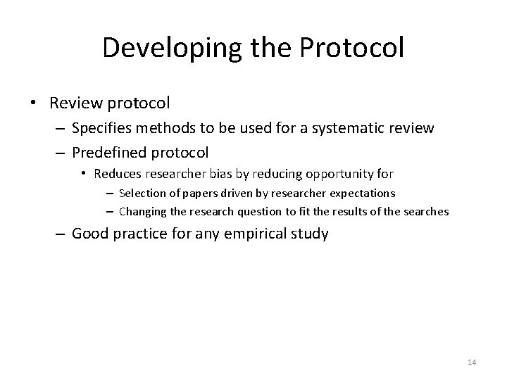 Developing the Protocol • Review protocol – Specifies methods to be used for a