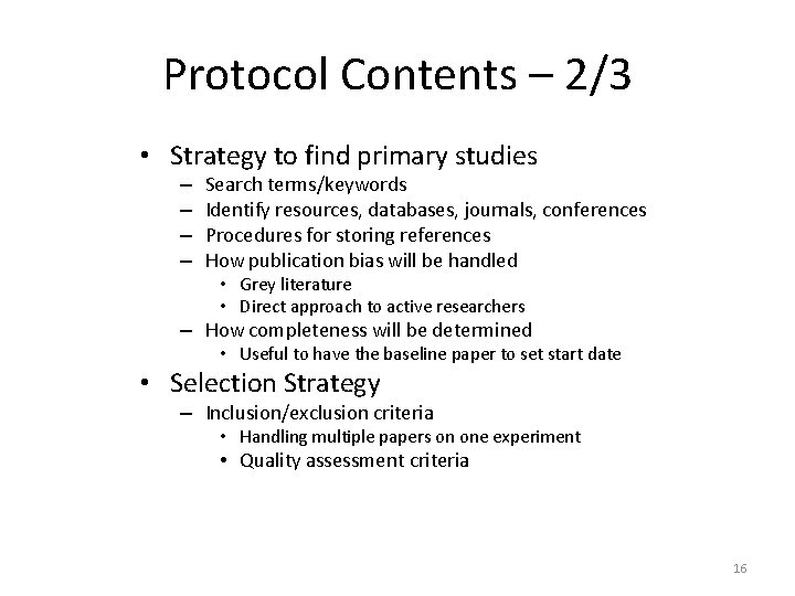 Protocol Contents – 2/3 • Strategy to find primary studies – – Search terms/keywords