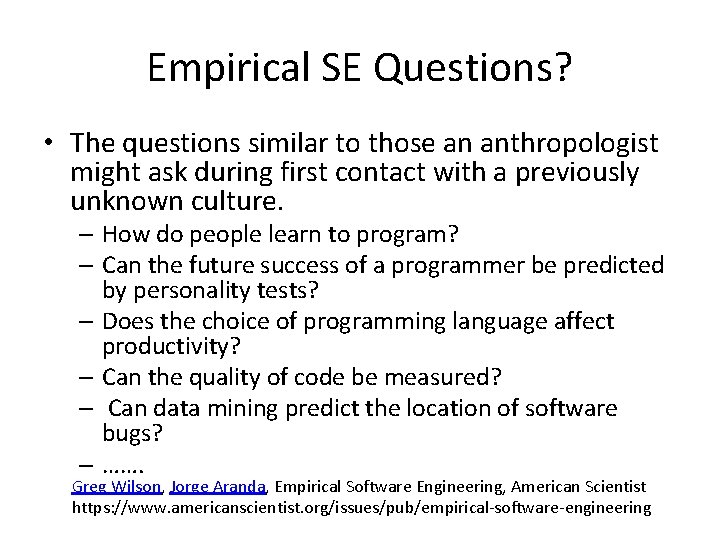 Empirical SE Questions? • The questions similar to those an anthropologist might ask during