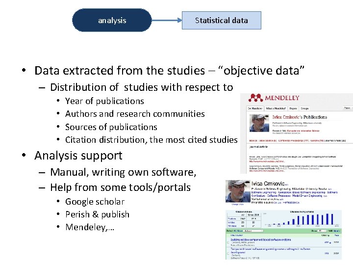 analysis Statistical data • Data extracted from the studies – “objective data” – Distribution