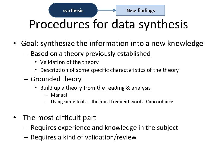 synthesis New findings Procedures for data synthesis • Goal: synthesize the information into a