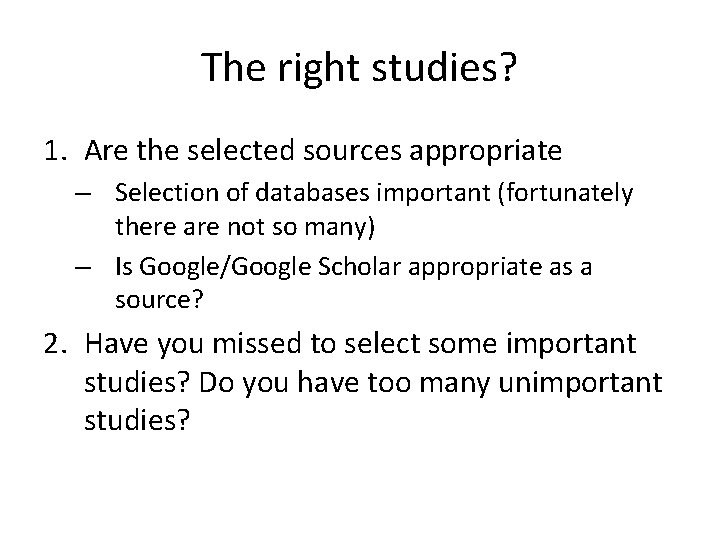 The right studies? 1. Are the selected sources appropriate – Selection of databases important