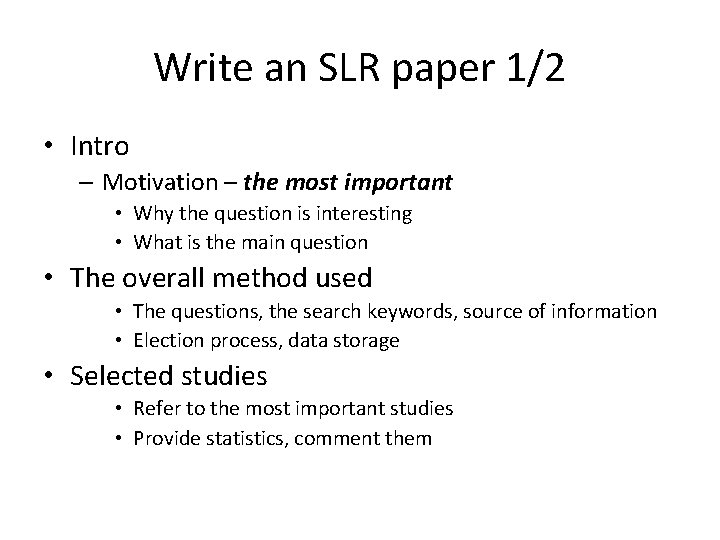 Write an SLR paper 1/2 • Intro – Motivation – the most important •