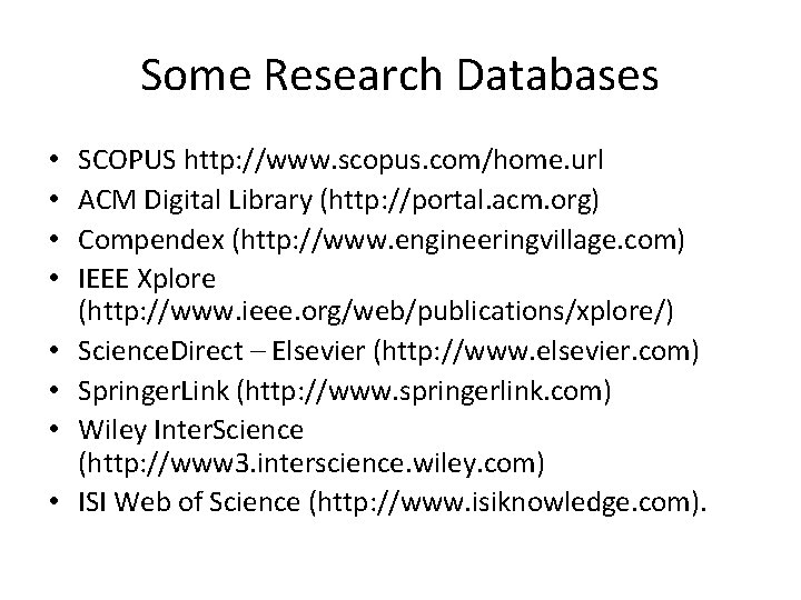 Some Research Databases • • SCOPUS http: //www. scopus. com/home. url ACM Digital Library