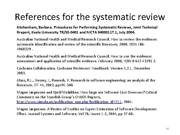 References for the systematic review Kitchenham, Barbara. Procedures for Performing Systematic Reviews, Joint Technical