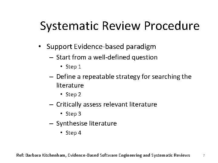 Systematic Review Procedure • Support Evidence-based paradigm – Start from a well-defined question •