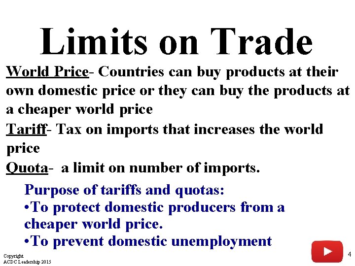 Limits on Trade World Price- Countries can buy products at their own domestic price