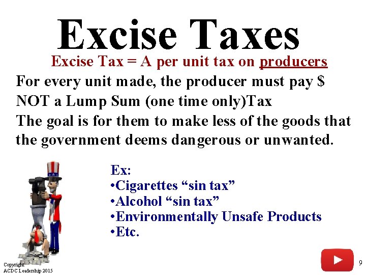 Excise Taxes Excise Tax = A per unit tax on producers For every unit