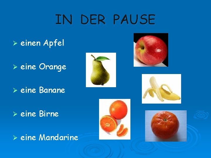 IN DER PAUSE Ø einen Apfel Ø eine Orange Ø eine Banane Ø eine