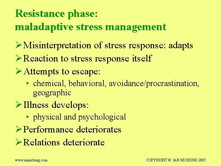 Resistance phase: maladaptive stress management Ø Misinterpretation of stress response: adapts Ø Reaction to