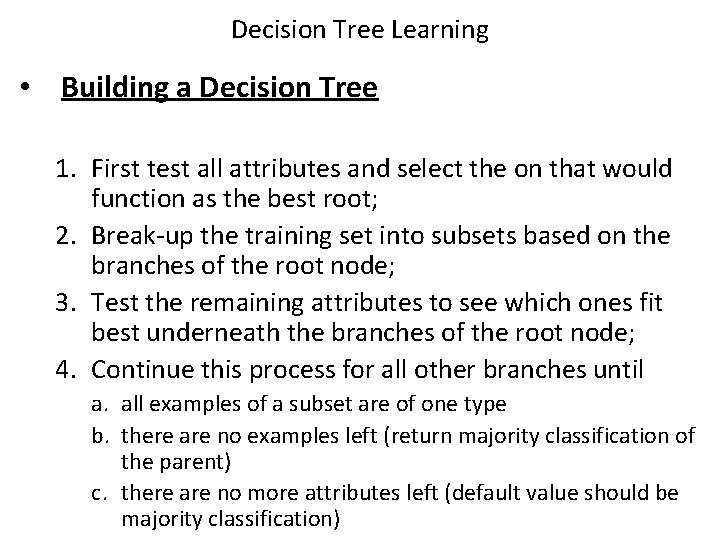 Decision Tree Learning • Building a Decision Tree 1. First test all attributes and