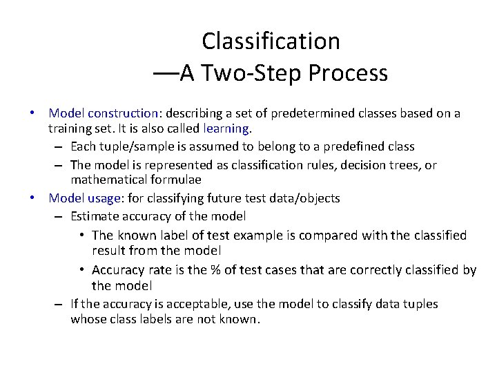 Classification —A Two-Step Process • Model construction: describing a set of predetermined classes based